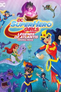 Смотреть DC: Супердевочки: Легенда об Атлантиде (2018) онлайн бесплатно