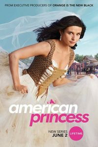 Смотреть Американская принцесса 1 сезон онлайн бесплатно